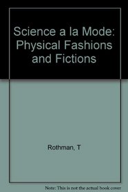Science a LA Mode: Physical Fashions and Fictions