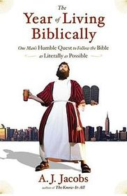 The Year of Living Biblically: one man's humble quest to follow the Bible as literally as possible