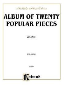 Album of Twenty Popular Pieces for Organ (Nineteenth-century music, mostly transcriptions, with a few original organ compositions), Vol 1 (Kalmus Edition)