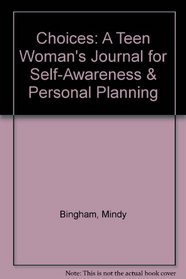Choices: A Teen Woman's Journal for Self-Awareness & Personal Planning