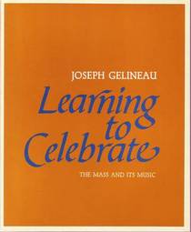Learning to Celebrate: The Mass and Its Music, 16 Suggested Approaches