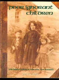 Poor, ignorant children: Irish famine orphans in Saint John, New Brunswick