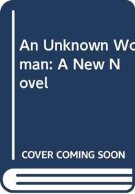 An Unknown Woman: A New Novel