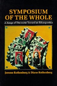 Symposium Of The Whole: A Range of Discourse Toward an Ethnopoetics