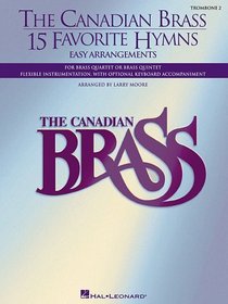 The Canadian Brass - 15 Favorite Hymns - Trombone 2: Easy Arrangements for Brass Quartet, Quintet or Sextet (Brass Ensemble)