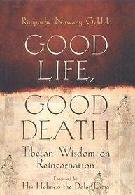 Good Life, Good Death: Tibetan Wisdom on Reincarnation