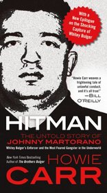 Hitman: The Untold Story of Johnny Martorano---Whitey Bulger's Partner and the Most Feared Gangster in the the Underworld
