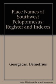 Place Names of Southwest Peloponnesus: Register and Indexes