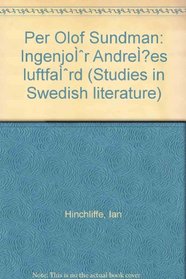 Per Olof Sundman: Ingenjör Andrées luftfärd (Studies in Swedish literature)