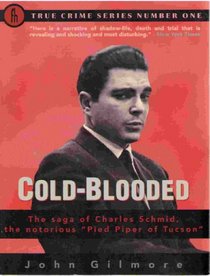 Cold-Blooded: The Saga of Charles Schmid, the Notorious 