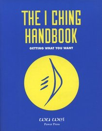 I Ching Handbook: Getting What You Want