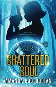 A.I.R. Shattered Soul (Volume 1)