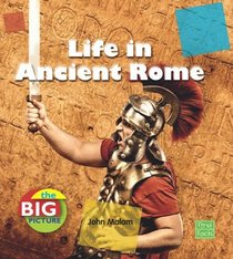 Life in Ancient Rome (First Facts: Big Picture: People)