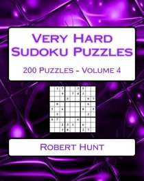 Very Hard Sudoku Puzzles Volume 4: Very Hard Sudoku Puzzles For Advanced Players