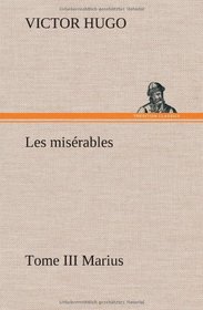 Les misrables Tome III Marius (French Edition)