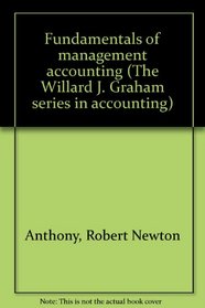 Fundamentals of Management Accounting (The Willard J. Graham series in accounting)
