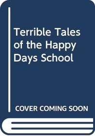 Terrible Tales of the Happy Days School