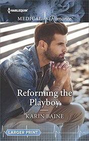 Reforming the Playboy (Harlequin Medical, No 898) (Larger Print)