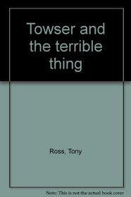 Towser and the terrible thing