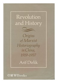 Revolution and history: The origins of Marxist historiography in China, 1919-1937