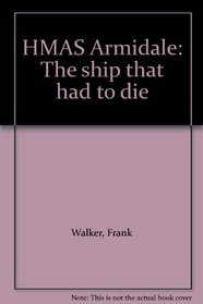 HMAS Armidale: The ship that had to die
