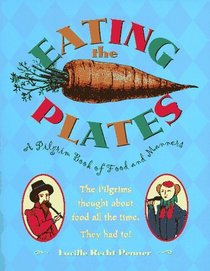 Eating the Plates : A Pilgrim Book of Food and Manners