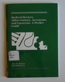 Medical Devices, Abbreviations, Acronyms, and Eponyms: A Pocket Guide