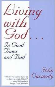 Living with God in Good Times  Bad : In Good Times and in Bad