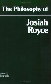 The Philosophy of Josiah Royce (Hpc Classics Ser)