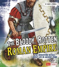 Bloody, Rotten Roman Empire, The (Fact Finders)