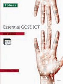 Essential ICT GCSE: Student's Book WJEC