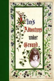 Alice's Adventures under Ground : Facsimile Edition
