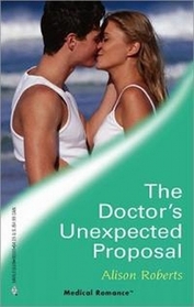 The Doctor's Unexpected Proposal (Crocodile Creek: 24-Hour Rescue, Bk 2) (Harlequin Medical, No 251)