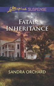 Fatal Inheritance (Love Inspired Suspense, No 354)