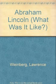 Abraham Lincoln (What Was It Like?)