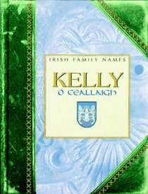 Kelly = (Irish Family Names)