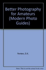 Better Photography for Amateurs (Modern Photo Guides)