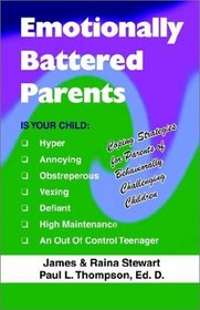 Emotionally Battered Parents: Coping Strategies for Parents of Behaviorally Challenging Children