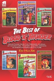 The Best of Blood 'n' Thunder: Selections from the Award-Winning Journal of Adventure, Mystery and Melodrama in American Popular Culture