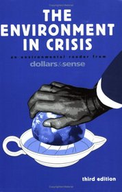 The Environment in Crisis: An Environmental Reader from Dollars & Sense, 3rd Edition