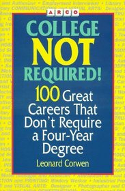 Arco College Not Required!: 100 Great Careers That Don't Require a College Degree