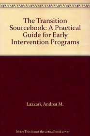 The Transition Sourcebook: A Practical Guide for Early Intervention Programs