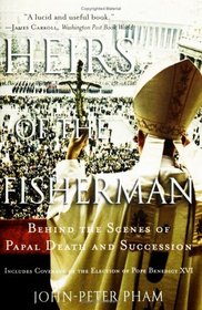 Heirs of the Fisherman: Behind the Scenes of Papal Death And Succession