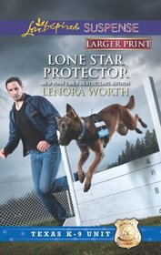 Lone Star Protector (Texas K-9 Unit, Bk 6) (Love Inspired Suspense, No 343) (Larger Print)