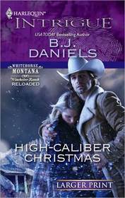 High-Caliber Christmas (Winchester Ranch Reloaded, Bk 2) (Whitehorse, Montana, Bk 17) (Harlequin Intrigue, No 1240) (Larger Print)