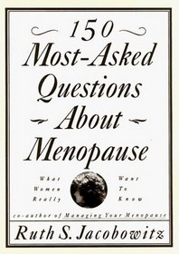 150 Most-Asked Questions About Menopause: What Women Really Want to Know