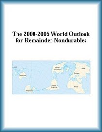 The 2000-2005 World Outlook for Remainder Nondurables (Strategic Planning Series)