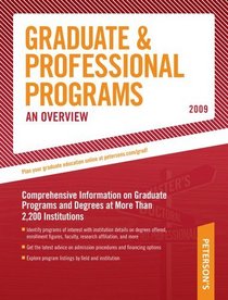 Graduate & Professional Programs: An Overview 2009 (Peterson's Graduate and Professional Programs : An Overview)