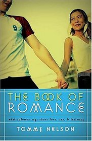 The Book of Romance Student Edition: What Solomon Says about Love, Sex and Intimacy