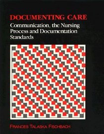 Documenting Care: Communication, the Nursing Process and Documentation Standards